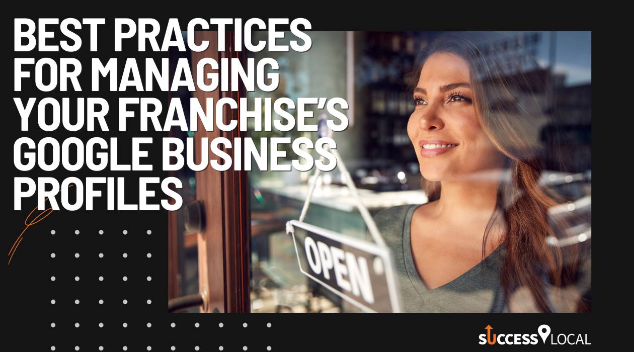 Best Practices for Managing Your Franchise’s Google Business Profiles