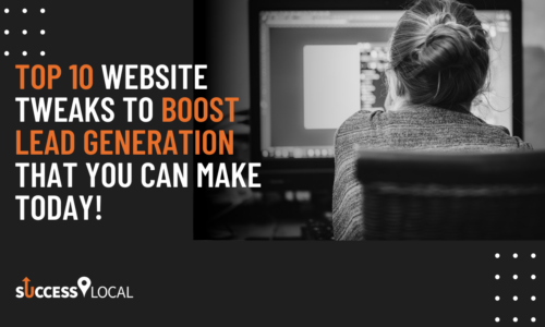 Top 10 website tweaks to boost lead generation that you can make today